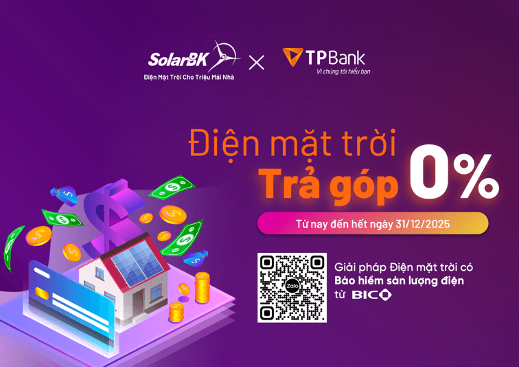 SolarBK và TPBank triển khai chương trình trả góp lãi suất 0% cho khách hàng lắp đặt điện mặt trời mái nhà.