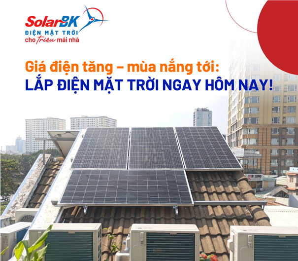 Giá điện tăng – mùa nắng tới: lắp điện mặt trời ngay hôm nay!