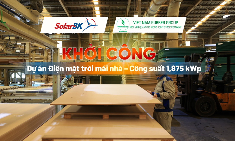 KHỞI CÔNG DỰ ÁN ĐIỆN MẶT TRỜI MÁI NHÀ TẠI GỖ MDF VRG QUẢNG TRỊ