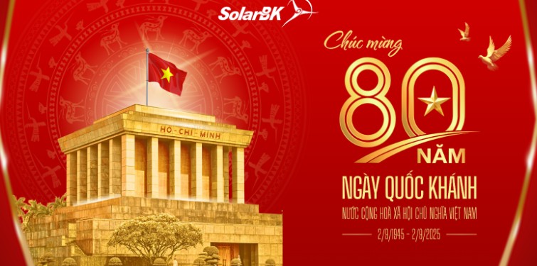 SolarBK chúc mừng 80 năm Quốc khánh Việt Nam: Từ độc lập dân tộc đến độc lập năng lượng
