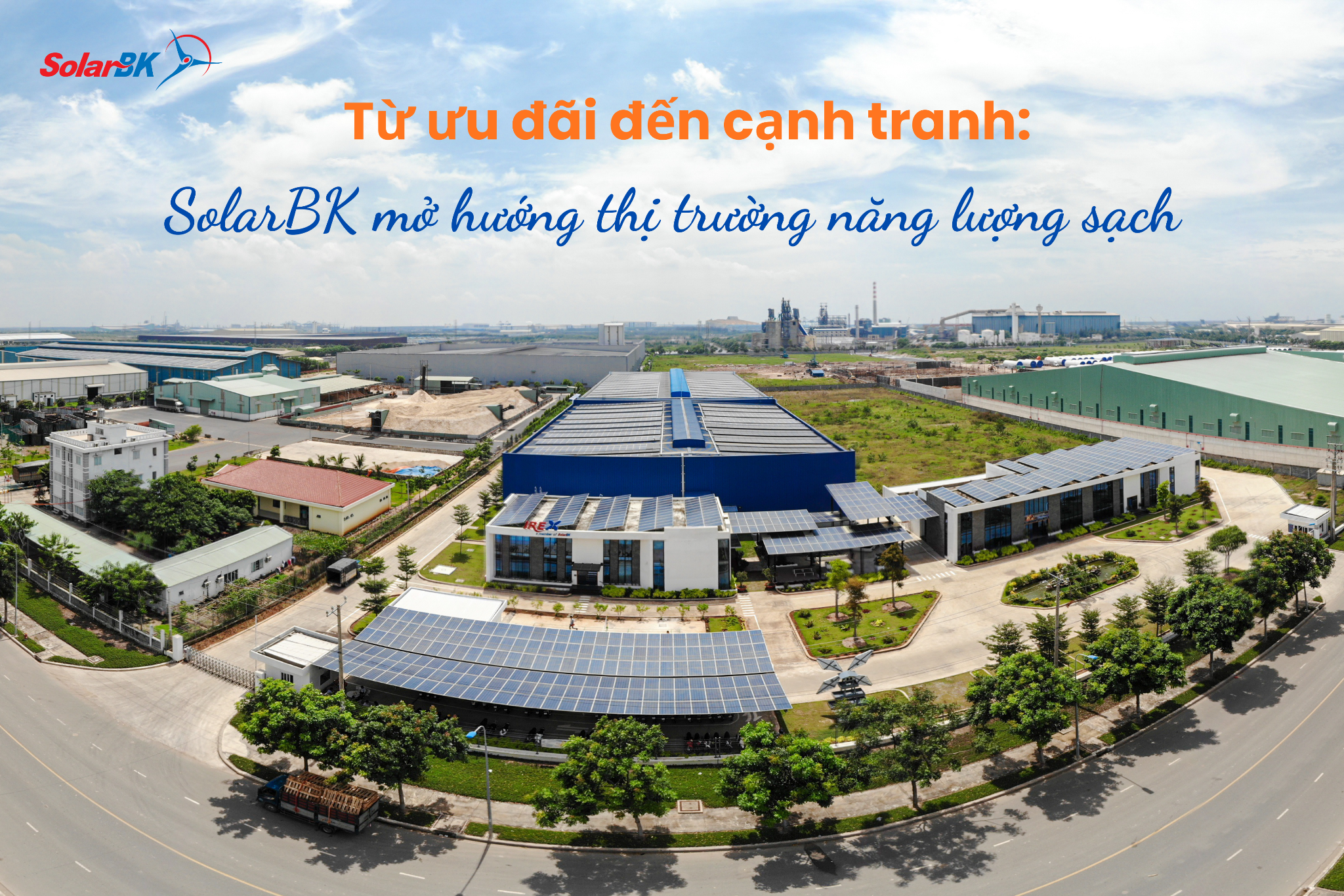 Từ ưu đãi đến cạnh tranh: SolarBK và vai trò kiến tạo thị trường năng lượng sạch Việt Nam