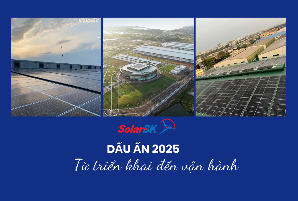 Từ triển khai đến vận hành: Dấu ấn dự án của SolarBK trong năm 2025