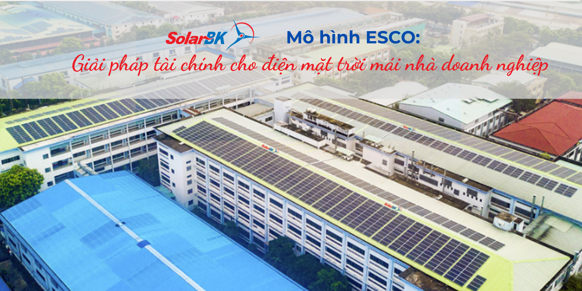 Mô hình ESCO: Lời giải tài chính cho bài toán điện mặt trời mái nhà trong doanh nghiệp