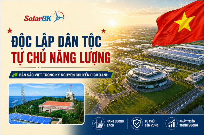 Từ độc lập dân tộc đến tự chủ năng lượng: Bản sắc Việt trong kỷ nguyên chuyển dịch xanh